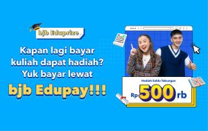 Ikutilah! Kejutan bjb Eduprize, Bayar Kuliah dapat Hadiah!